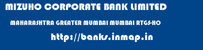 MIZUHO CORPORATE BANK LIMITED  MAHARASHTRA GREATER MUMBAI MUMBAI RTGS-HO  banks information 